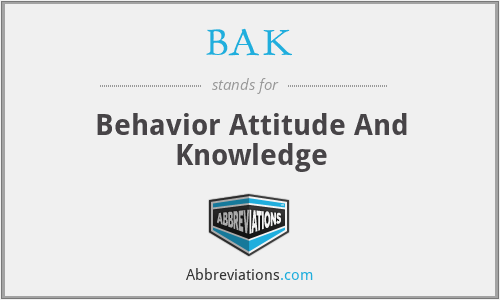 BAK - Behavior Attitude And Knowledge