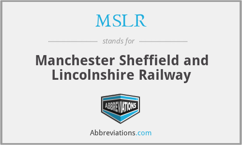MSLR - Manchester Sheffield and Lincolnshire Railway