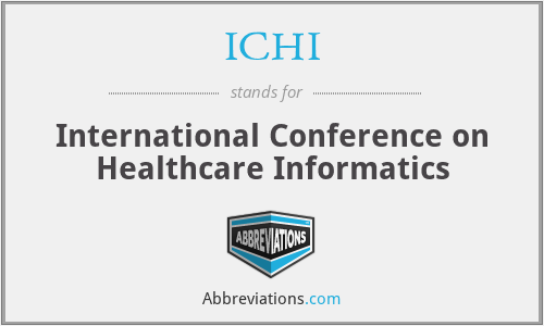 ICHI - International Conference on Healthcare Informatics