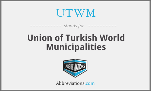 UTWM - Union of Turkish World Municipalities