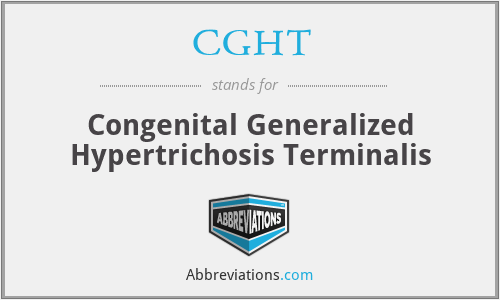CGHT - Congenital Generalized Hypertrichosis Terminalis