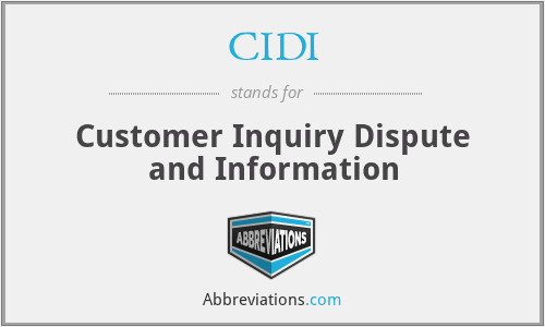 CIDI - Customer Inquiry Dispute and Information