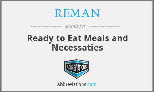 REMAN - Ready to Eat Meals and Necessaties