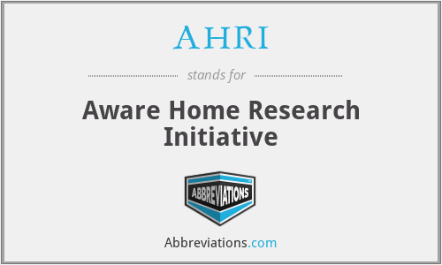 AHRI - Aware Home Research Initiative