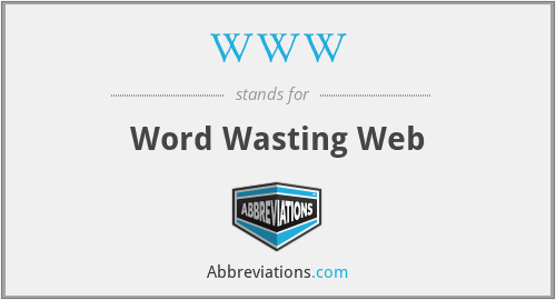 WWW - Word Wasting Web