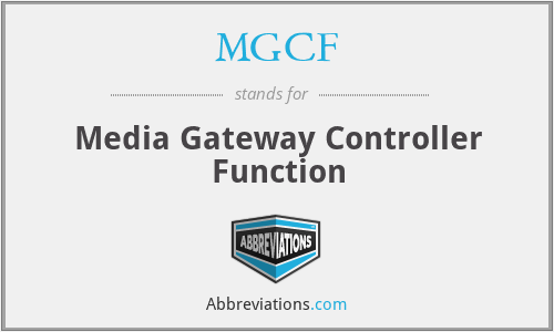 MGCF - Media Gateway Controller Function