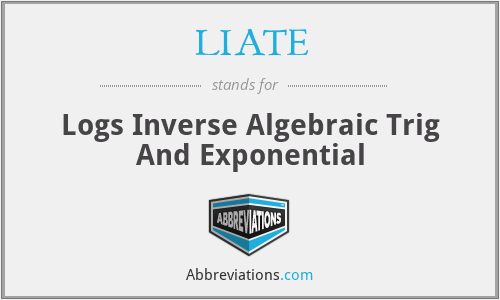 LIATE - Logs Inverse Algebraic Trig And Exponential
