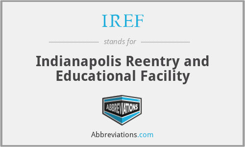 IREF - Indianapolis Reentry and Educational Facility