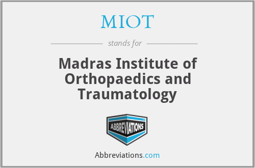 MIOT - Madras Institute of Orthopaedics and Traumatology