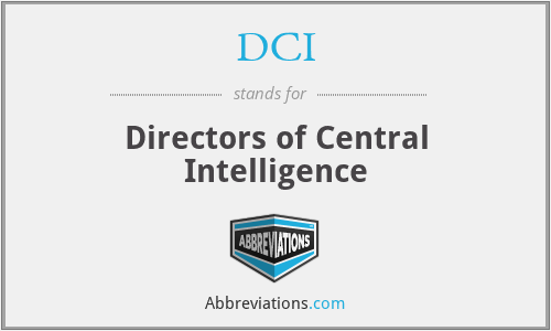 DCI - Directors of Central Intelligence