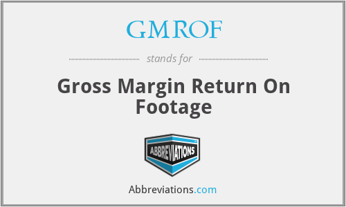 GMROF - Gross Margin Return On Footage