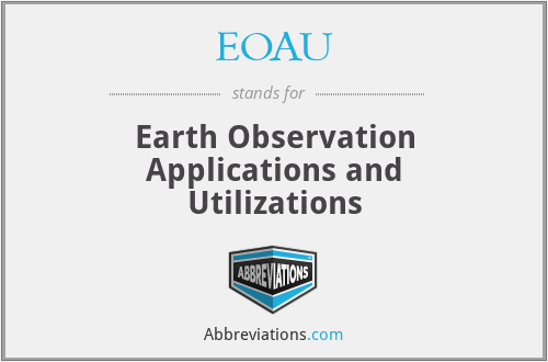 EOAU - Earth Observation Applications and Utilizations