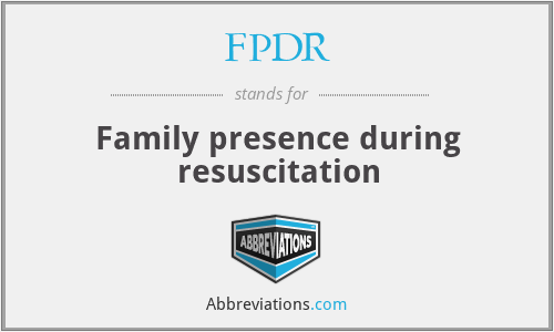 FPDR - Family presence during resuscitation