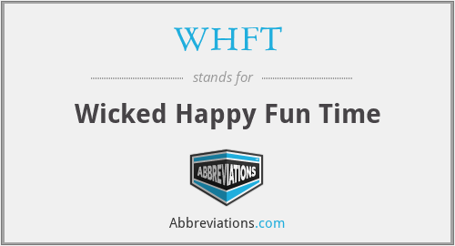 WHFT - Wicked Happy Fun Time