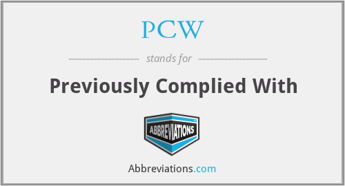 PCW - Previously Complied With