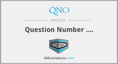 QNO - Question Number ....