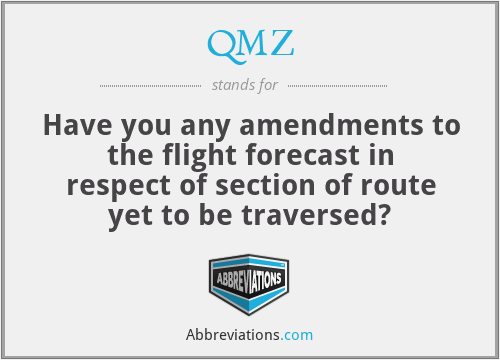 QMZ - Have you any amendments to the flight forecast in respect of section of route yet to be traversed?