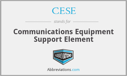 CESE - Communications Equipment Support Element