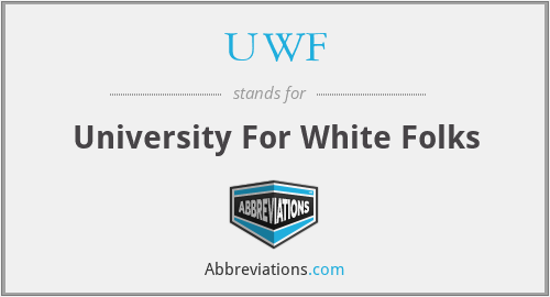 UWF - University For White Folks