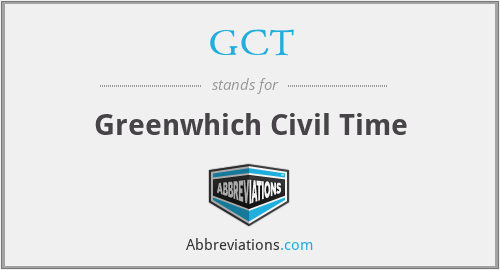 GCT - Greenwhich Civil Time