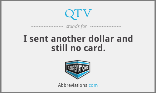 QTV - I sent another dollar and still no card.