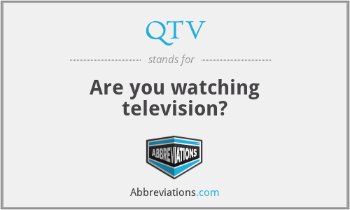 QTV - Are you watching television?