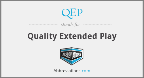 QEP - Quality Extended Play