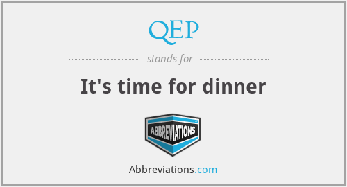 QEP - It's time for dinner