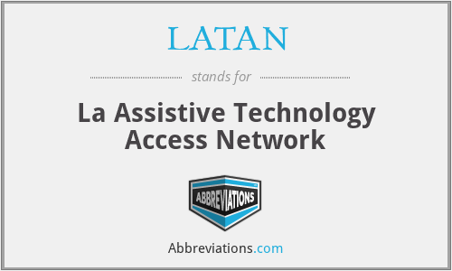 LATAN - La Assistive Technology Access Network