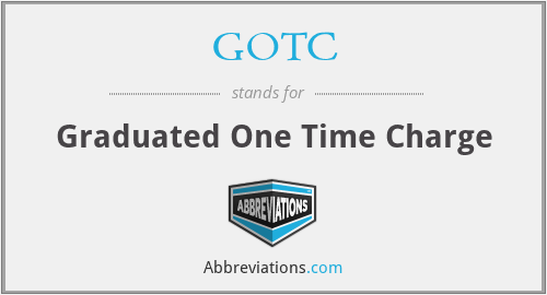 GOTC - Graduated One Time Charge