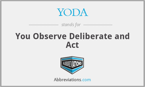 YODA - You Observe Deliberate and Act