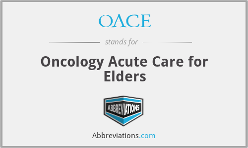 OACE - Oncology Acute Care for Elders