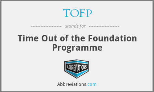 TOFP - Time Out of the Foundation Programme