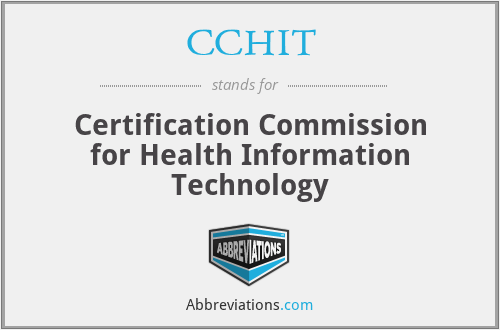 CCHIT - Certification Commission for Health Information Technology