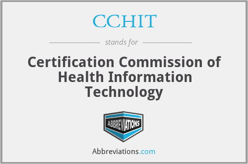 CCHIT - Certification Commission of Health Information Technology
