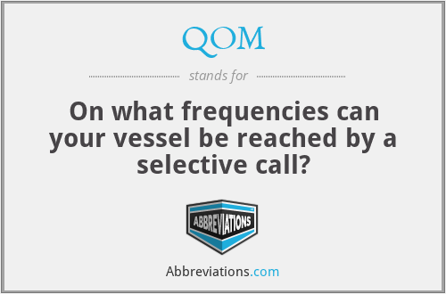 QOM - On what frequencies can your vessel be reached by a selective call?