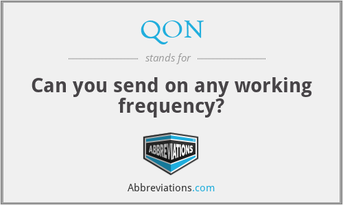QON - Can you send on any working frequency?