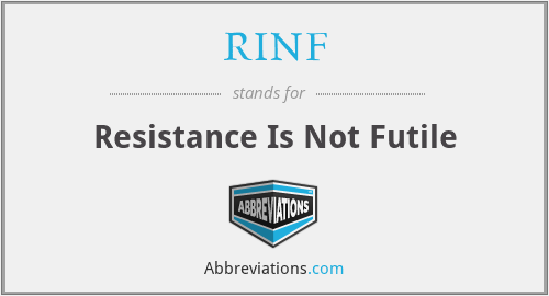 RINF - Resistance Is Not Futile