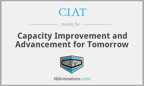 CIAT - Capacity Improvement and Advancement for Tomorrow
