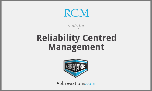 RCM - Reliability Centred Management