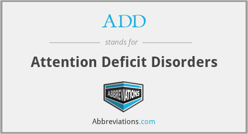 ADD - Attention Deficit Disorders