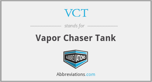 VCT - Vapor Chaser Tank