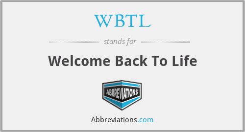WBTL - Welcome Back To Life