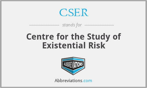 CSER - Centre for the Study of Existential Risk