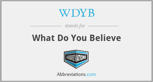 WDYB - What Do You Believe