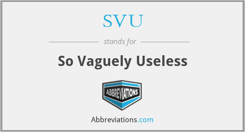 SVU - So Vaguely Useless