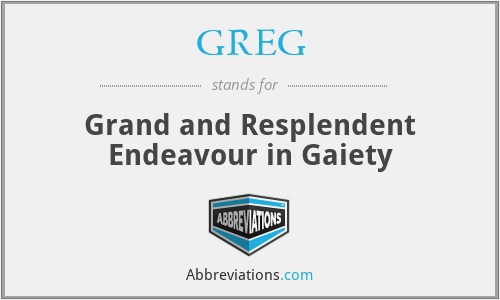 GREG - Grand and Resplendent Endeavour in Gaiety