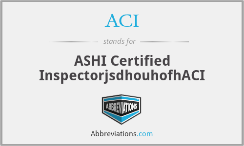 ACI - ASHI Certified InspectorjsdhouhofhACI