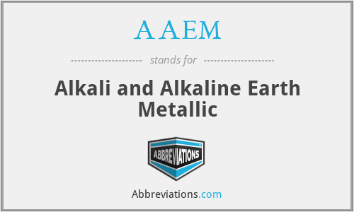 AAEM - Alkali and Alkaline Earth Metallic