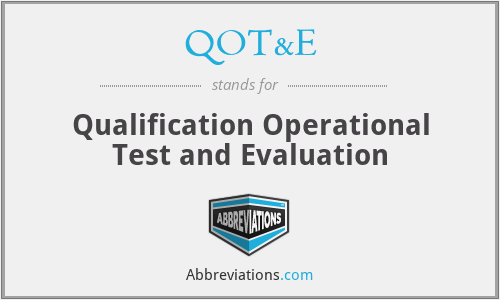 QOT&E - Qualification Operational Test and Evaluation